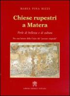 Chiese rupestri a Matera. Perle di bellezza e di cultura di Maria P. Rizzi edito da Libreria Editrice Vaticana