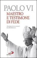 Paolo VI. Maestro e testimone di fede. Antologia di testi edito da San Paolo Edizioni