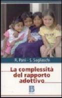 La complessità del rapporto adottivo di Roberto Pani, Samantha Sagliaschi edito da Borla