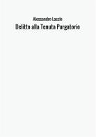 Delitto alla Tenuta Purgatorio di Alessandro Laszlo edito da StreetLib