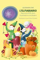 L'elfiabiario. Racconti di elfi, doni, incantesimi e arcobaleni di Alexandra Star edito da Gruppo Albatros Il Filo