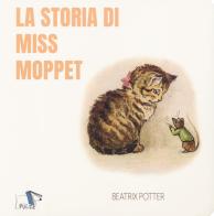 La storia di Miss Moppet. Ediz. a colori di Beatrix Potter edito da Pulce