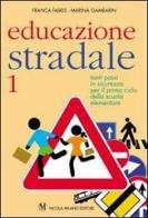Educazione stradale vol.1 di Franca Fabris, Marina Gambarin edito da Milano