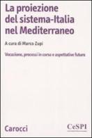 La proiezione del sistema-Italia nel Mediterraneo. Vocazione, processiin corso e aspettative future edito da Carocci