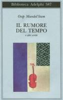 Il rumore del tempo e altri scritti di Osip Mandel'stam edito da Adelphi