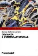 Devianza e controllo sociale di Bianca Barbero Avanzini edito da Franco Angeli