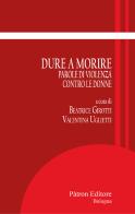 Dure a morire. Parole di violenza contro le donne edito da Pàtron