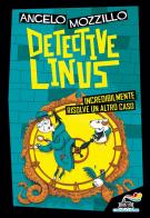 Detective Linus incredibilmente risolve un altro caso di Angelo Mozzillo edito da Piemme