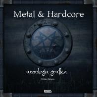 Metal & hardcore. Antologia grafica. Ediz. italiana, inglese, spagnola e tedesca di Cristian Campos edito da Logos