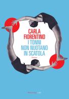 I tonni non nuotano in scatola di Carla Fiorentino edito da Fandango Libri