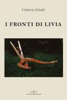 I fronti di Livia di Umberto Zuballi edito da Giuliano Ladolfi Editore