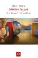 Dialoghi italiani. Una filosofia dell'esistente di Daniel Filoni edito da Ensemble