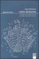 Vota Antonio vota Antonio. Schegge di strategie per una campagna elettorale vincente di Antonio Noto edito da CUEN