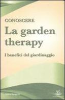 Conoscere la garden therapy. I benefici del giardinaggio di Laura Rangoni edito da Xenia