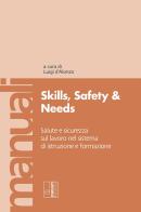 Skills, safety and needs. Salute e sicurezza sul lavoro nel sistema di istruzione e formazione edito da Edizioni Lavoro