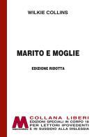 Marito e moglie. Ediz. speciale a grandi caratteri per lettori ipovedenti di Wilkie Collins edito da Marcovalerio