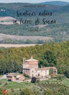 Sentieri natura in Terre di Siena vol.2 di Angiolo Naldi edito da Betti Editrice