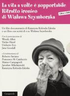 La vita a volte è sopportabile. Ritratto ironico di Wislawa Szymborska. Con DVD di Katarzyna Kolenda-Zaleska edito da Casagrande