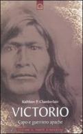 Victorio. Guerriero e capo apache di Kathleen P. Chamberlain edito da Edizioni Il Punto d'Incontro