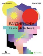 Earthphonia. Le voci della terra. Con CD Audio di Max Casacci, Mario Tozzi edito da Slow Food