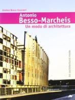 Antonio Besso Marcheis di Andrea Bocco Guarneri edito da Abitare Segesta