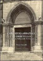 Archivio abbaziale di Orbetello. Ex abbazia Nullius delle tre fontane di Pietro Fanciulli edito da Laurum
