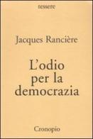 L' odio per la democrazia di Jacques Rancière edito da Cronopio