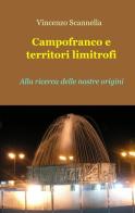 Campofranco e territori limitrofi di Vincenzo Scannella edito da ilmiolibro self publishing