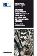 Analisi d'impatto dell'attività dell'ente bilaterale artigianato veneto. Un modello econometrico di Andrea Pastore, Domenico Sartore, Stefano Tonellato edito da Franco Angeli
