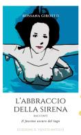 L' abbraccio della sirena di Rossana Girotto edito da Edizioni Il Vento Antico