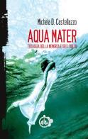 Aqua Mater di Michela Duce Castellazzo edito da Cut-Up