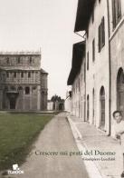 Crescere sui prati del Duomo di Giampiero Lucchesi edito da Tg Book