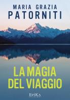 La magia del viaggio di M. Grazia Patorniti edito da Epika