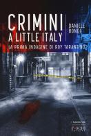 Crimini a Little Italy di Daniele Bondi edito da Foschi (Santarcangelo)