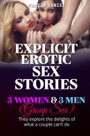 Explicit erotic sex stories. 3 women and 3 men. (Group sex) They explore the delights of what a couple can't do di Pamela Vance edito da Youcanprint