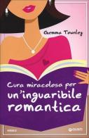 Cura miracolosa per un'inguaribile romantica di Gemma Townley edito da Giunti Editore