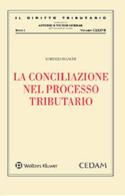 La conciliazione nel processo tributario di Lorenzo Bianchi edito da CEDAM
