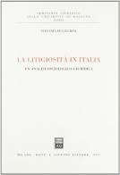 La litigiosità in Italia. Un'analisi sociologico-giuridica di Stefania Pellegrini edito da Giuffrè