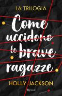 Come uccidono le brave ragazze. La trilogia di Holly Jackson edito da Rizzoli