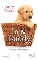 Io & Buddy di Casey Wilson edito da Newton Compton Editori