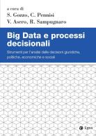 Big Data e processi decisionali. Strumenti per l'analisi delle decisioni giuridiche, politiche, economiche e sociali edito da EGEA