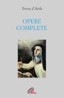 Opere complete. Ediz. integrale di Teresa d'Avila (santa) edito da Paoline Editoriale Libri