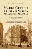 Mario Cutelli e l'idea di nobiltà nella Sicilia spagnola di Valentina Vigiano edito da Youcanprint