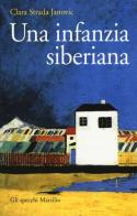 Una infanzia siberiana di Clara Strada Janovic edito da Marsilio
