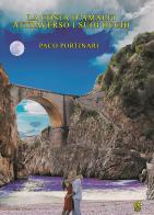 La costa d'Amalfi attraverso i suoi occhi di Paco Portinari edito da Monetti Editore