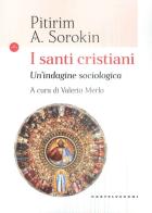 I santi cristiani. Indagine sociologica di Alexandrovitch Sorokin Pitirim edito da Castelvecchi