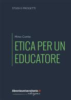 Etica per un educatore di Mino Conte edito da libreriauniversitaria.it