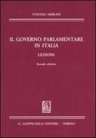 Il governo parlamentare in Italia. Lezioni di Stefano Merlini edito da Giappichelli