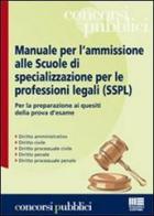 Manuale per l'ammissione alle Scuole di specializzazione per le professioni legali (SSPL) edito da Maggioli Editore