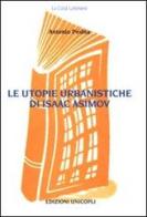 Le utopie urbanistiche di Isaac Asimov di Antonio Pedna edito da Unicopli